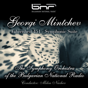 The Symphony Orchestra of the Bulgarian National Radio & Milen Nachev - Georgi Mintchev: Fahrenheit 451 - Symphonic Suite
