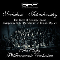 The Sofia Philharmonic Orchestra & Dobrin Petkov - Scriabin: The Poem of Ecstasy, Op. 54 - Tchaikovsky: Symphony No. 6, "Pathetique" in B Moll, Op. 74