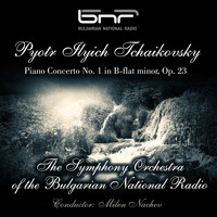 The Symphony Orchestra of The Bulgarian National Radio - Pyotr Ilyich Tchaikovsky: Piano Concerto No. 1 in B-Flat Minor, Op. 23