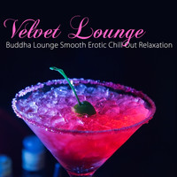 Lounge 50 - Velvet Lounge - Buddha Lounge Smooth Erotic Chill Out Relaxation