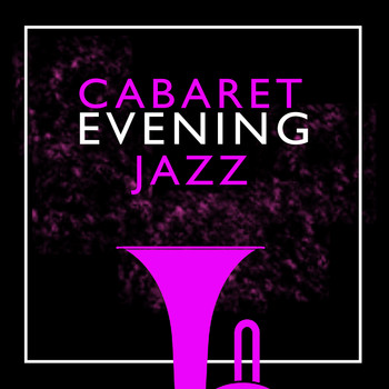 Cabaret Burlesque|Evening Jazz - Cabaret Evening Jazz