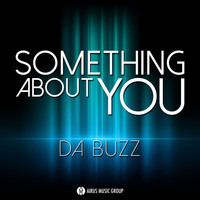 Da Buzz - Something About You