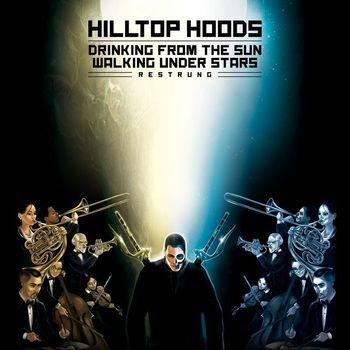 Hilltop Hoods - Drinking From The Sun, Walking Under Stars Restrung (Explicit)