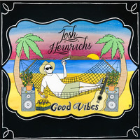 Josh Heinrichs - Good Vibes
