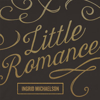 Ingrid Michaelson - Little Romance