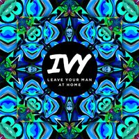 Ivy - Leave Your Man at Home