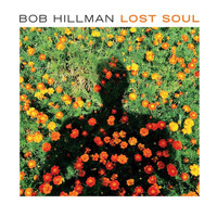 Bob Hillman - Lost Soul