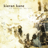 Kieran Kane - Six Months, No Sun