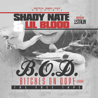 Lil Blood & Shady Nate - B.O.D. (Bitches on Dope) Hosted by J. Stalin (Explicit)