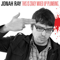 Jonah Ray - This Is Crazy Mixed up Plumbing – EP (Explicit)