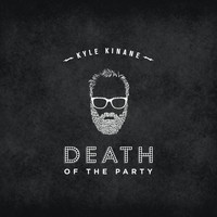 Kyle Kinane - Death of the Party (Explicit)