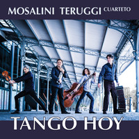 Mosalini Teruggi Cuarteto - Tango Hoy