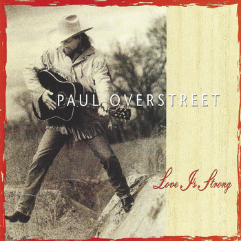 Paul Overstreet - Love Is Strong
