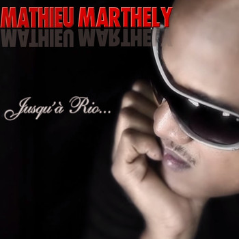 Mathieu Marthely - Jusqu'à Rio