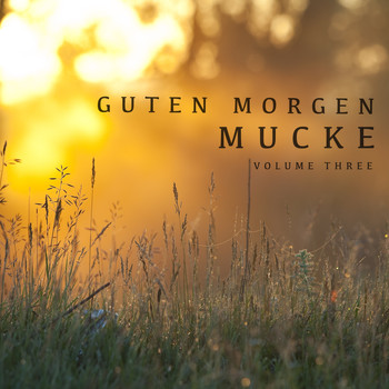 Various Artists - Guten Morgen Mucke, Vol. 3 (The Perfect Music To Start A Great Day)