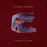 Ciaran Lavery - Return to Form (Explicit)