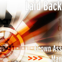 Laid Back - Grown Ass Man
