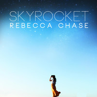 Rebecca Chase - Skyrocket