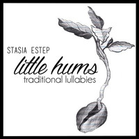 Stasia Estep - Little Hums: Traditional Lullabies