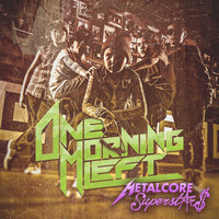One Morning Left - Metalcore Superstars