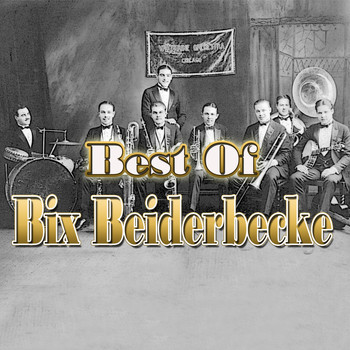 Bix Beiderbecke - Best of Bix Beiderbecke