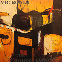Vic Bondi - The Ghost Dances