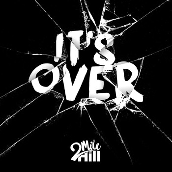 2 Mile Hill - It's Over