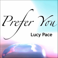 Lucy Pace - Prefer You