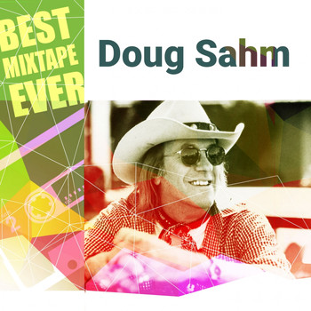 Doug Sahm - Best Mixtape Ever: Doug Sahm