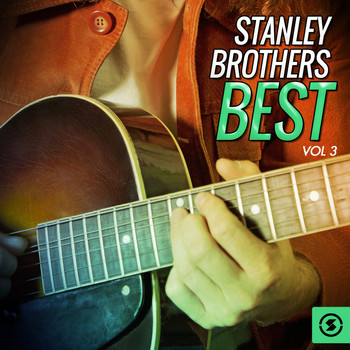 The Stanley Brothers - Stanley Brothers Best, Vol. 3