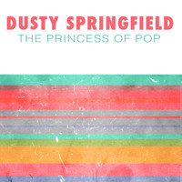 Dusty Springfield - The Princess Of Pop