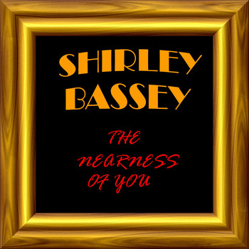 Shirley Bassey - The Nearness of You