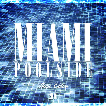 Various Artists - Miami Poolside - House Edition 2016