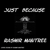 Rasmir Mantree - Just Because