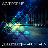 Derek Palmer feat. Angel Falls - Wait for Us