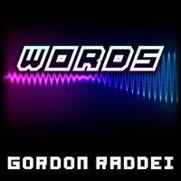 Gordon Raddei - Words