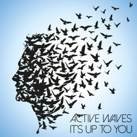 Active Waves - It's up to You