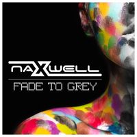 Naxwell - Fade to Grey
