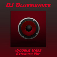 DJ Bluesunrice - Wooble Bass (Extended Mix)