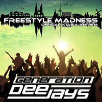 Generation Deejays - Freestyle Madness (Official Xtasia Anthem)