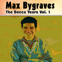 Max Bygraves - Max Bygraves the Decca Years Vol. 1