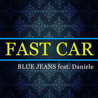 Blue Jeans feat. Daniele - Fast Car (Radio Edit)