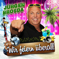 Jürgen Brosda - Wir feiern überall