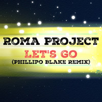 Rom@ Project - Let's Go (Phillipo Blake Remix)