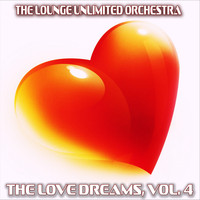 The Lounge Unlimited Orchestra - The Love Dreams, Vol. 4 (The Best Love Songs in a Lounge Touch)