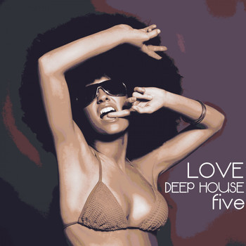 Various Artists - Love Deep House, Five (Totally Deep House Experience)