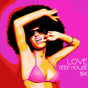 Various Artists - Love Deep House, Six (Totally Deep House Experience)