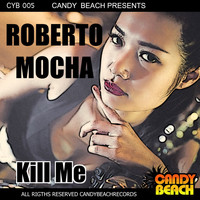 Roberto Mocha - Kill Me