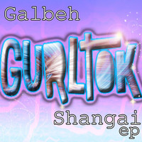 Galbeh - Shangai EP