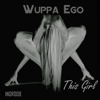 Wuppa Ego - This Girl